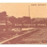 bluecountBlue Country Steel: Dave Arcari (2004) – debut solo EPrysteel