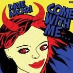 Come With Me: Dave Arcari (2007) – Dave Arcari's first solo album-length release