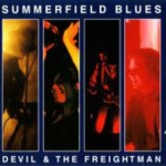 Devil & the Freightman: Summerfield Blues (1993) – Dave's first band...and first album (Dave Arcari - guitars)