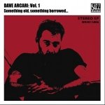 Vol. 1 - Something old, something borrowed... : Dave Arcari (2006) – solo EP to promote Come With Me album