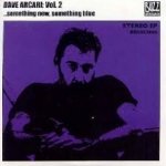 Vol. 2 - ...something new, something blue: Dave Arcari (2006) – solo EP to promote Come With Me album.